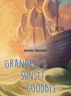 Grandma's Sunset Goodbye di Donia Youssef edito da Tiny Angel Press Ltd