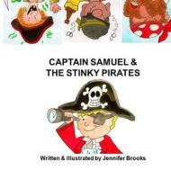 CAPTAIN SAMUEL AND THE STINKY PIRATES di JENNIFER BROOKS edito da LIGHTNING SOURCE UK LTD