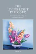 The Living Light Dialogue Volume 16 di Richard P. Goodwin edito da Serenity Association
