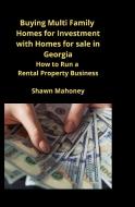 Buying Multi Family Homes for Investment with Homes for sale in Georgia di Shawn Mahoney edito da MahoneyProducts