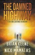 THE DAMNED HIGHWAY: FEAR AND LOATHING IN di BRIAN KEENE edito da LIGHTNING SOURCE UK LTD