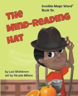 The Mind-Reading Hat di Wickstrom Lois Wickstrom edito da Look Under Rocks