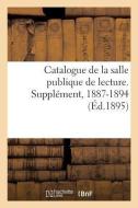 Catalogue de la Salle Publique de Lecture. Suppl ment, 1887-1894 di Sans Auteur edito da Hachette Livre - BNF