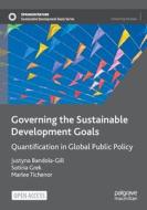 Governing The Sustainable Development Goals di Justyna Bandola-Gill, Sotiria Grek, Marlee Tichenor edito da Springer International Publishing AG