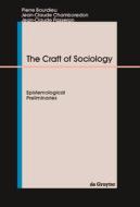 The Craft of Sociology di Pierre Bourdieu, Jean-Claude Chamboredon, Jean-Claude Passeron edito da De Gruyter