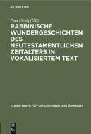 Rabbinische Wundergeschichten des neutestamentlichen Zeitalters in vokalisiertem Text edito da De Gruyter
