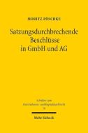 Satzungsdurchbrechende Beschlüsse in GmbH und AG di Moritz Pöschke edito da Mohr Siebeck GmbH & Co. K