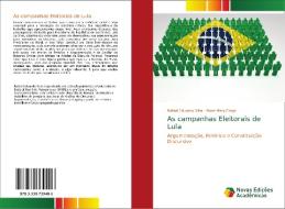 As campanhas Eleitorais de Lula di Rafael Eduardo Silva, Rose Mary Fraga edito da Novas Edições Acadêmicas