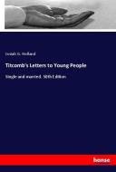 Titcomb's Letters to Young People di Josiah G. Holland edito da hansebooks