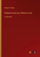 Pollyanna Grows Up; Children's novel di Eleanor H. Porter edito da Outlook Verlag