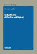 Industrielle Abfallbewältigung di Hermann Müller edito da Gabler Verlag