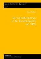 Der Linksliberalismus in der Bundesrepublik um 1969 di Klaus Weber edito da Lang, Peter GmbH