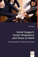 Social Support, Social Integration, and Stress at Work di Petra Siwek edito da VDM Verlag Dr. Müller e.K.