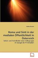 Roma und Sinti in der medialen Öffentlichkeit in Österreich di Nadine Bischof edito da VDM Verlag