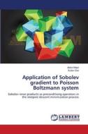 Application of Sobolev gradient to Poisson Boltzmann system di Abdul Majid, Sultan Sial edito da LAP Lambert Academic Publishing