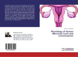 Physiology of Human Menstrual Cycle and Contraception di Salisu Ahmed Ibrahim edito da LAP Lambert Academic Publishing