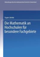 Die Mathematik an Hochschulen für Besondere Fachgebiete di Eugen Jahnke edito da Vieweg+Teubner Verlag