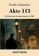 Akte 113 di Émile Gaboriau edito da Henricus - Edition Deutsche Klassik GmbH, Berlin