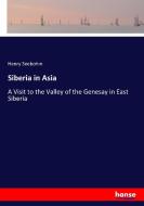 Siberia in Asia di Henry Seebohm edito da hansebooks