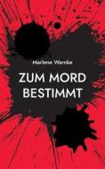 Zum Mord bestimmt di Marlene Warnke edito da Books on Demand