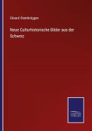 Neue Culturhistorische Bilder aus der Schweiz di Eduard Osenbrüggen edito da Salzwasser-Verlag