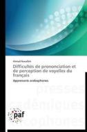 Difficultés de prononciation et de perception de voyelles du français di Ahmad Nawafleh edito da PAF