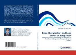Trade liberalization and Food sector of Bangladesh di Abu Hayat Md. Saiful Islam edito da LAP Lambert Acad. Publ.