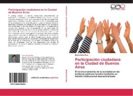 Participación ciudadana en la Ciudad de Buenos Aires di Maximiliano Rey edito da LAP Lambert Acad. Publ.