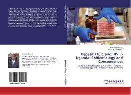 Hepatitis B, C and HIV in Uganda: Epidemiology and Consequences di Ponsiano Ocama, Robert Colebunders edito da LAP Lambert Acad. Publ.