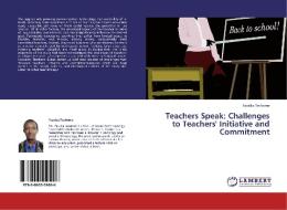 Teachers Speak: Challenges to Teachers' Initiative and Commitment di Fassika Teshome edito da LAP Lambert Academic Publishing