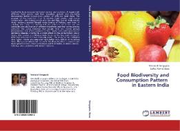 Food Biodiversity and Consumption Pattern in Eastern India di Ratnabali Sengupta, Saikat Kumar Basu edito da LAP Lambert Academic Publishing