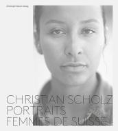 Porträts - Femmes de Suisse di Christian Scholz edito da Merian, Christoph Verlag