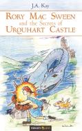 Rory Mac Sween and the Secrets of Urquhart Castle di J. A. Kay edito da novum publishing