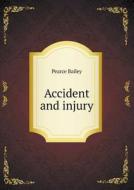 Accident And Injury di Pearce Bailey edito da Book On Demand Ltd.