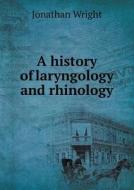 A History Of Laryngology And Rhinology di Jonathan edito da Book On Demand Ltd.