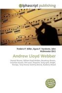 Andrew Lloyd Webber di Frederic P Miller, Agnes F Vandome, John McBrewster edito da Alphascript Publishing