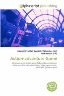 Action-adventure Game di #Miller,  Frederic P. Vandome,  Agnes F. Mcbrewster,  John edito da Vdm Publishing House