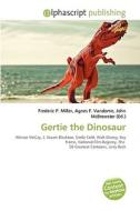 Gertie The Dinosaur di #Miller,  Frederic P. Vandome,  Agnes F. Mcbrewster,  John edito da Vdm Publishing House