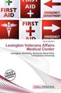 Lexington Veterans Affairs Medical Center edito da Cred Press