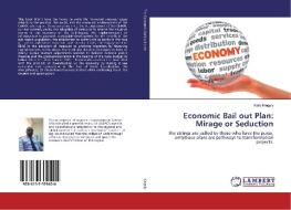 Economic Bail out Plan: Mirage or Seduction di Kelly Kingsly edito da LAP Lambert Academic Publishing
