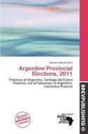 Argentine Provincial Elections, 2011 edito da Brev Publishing