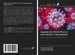 Impacto de COVID-19 en la salud sexual y reproductiva di Fadoua Bakhadda, Abdellatif Maamri edito da Ediciones Nuestro Conocimiento