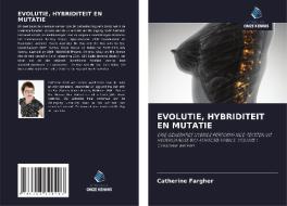 EVOLUTIE, HYBRIDITEIT EN MUTATIE di Catherine Fargher edito da Uitgeverij Onze Kennis