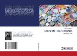 Incomplete Industrialisation di Arnab Bhattacharya edito da LAP LAMBERT Academic Publishing