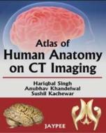 Atlas of Human Anatomy on CT Imaging di Hariqbal Singh edito da Jaypee Brothers Medical Publishers Pvt Ltd