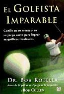 El golfista imparable di Bob Cullen, Bob Rotella edito da Ediciones Tutor, S.A.