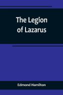 The Legion of Lazarus di Edmond Hamilton edito da Alpha Editions