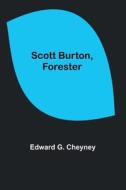 Scott Burton, Forester di Edward G. Cheyney edito da Alpha Editions