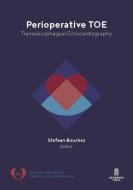 Perioperative Toe: Transoesophageal Echocardiography di ,Stefaan Bouchez edito da Lannoo