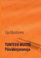 Tunteen muoto di Eija Mustonen edito da Books on Demand